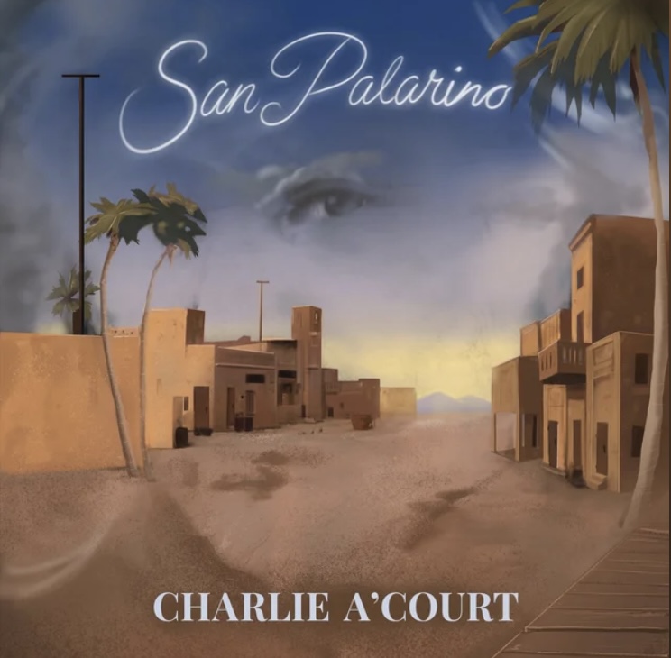 55. Album Review of San Palarino by Charlie&nbsp;A’Court
